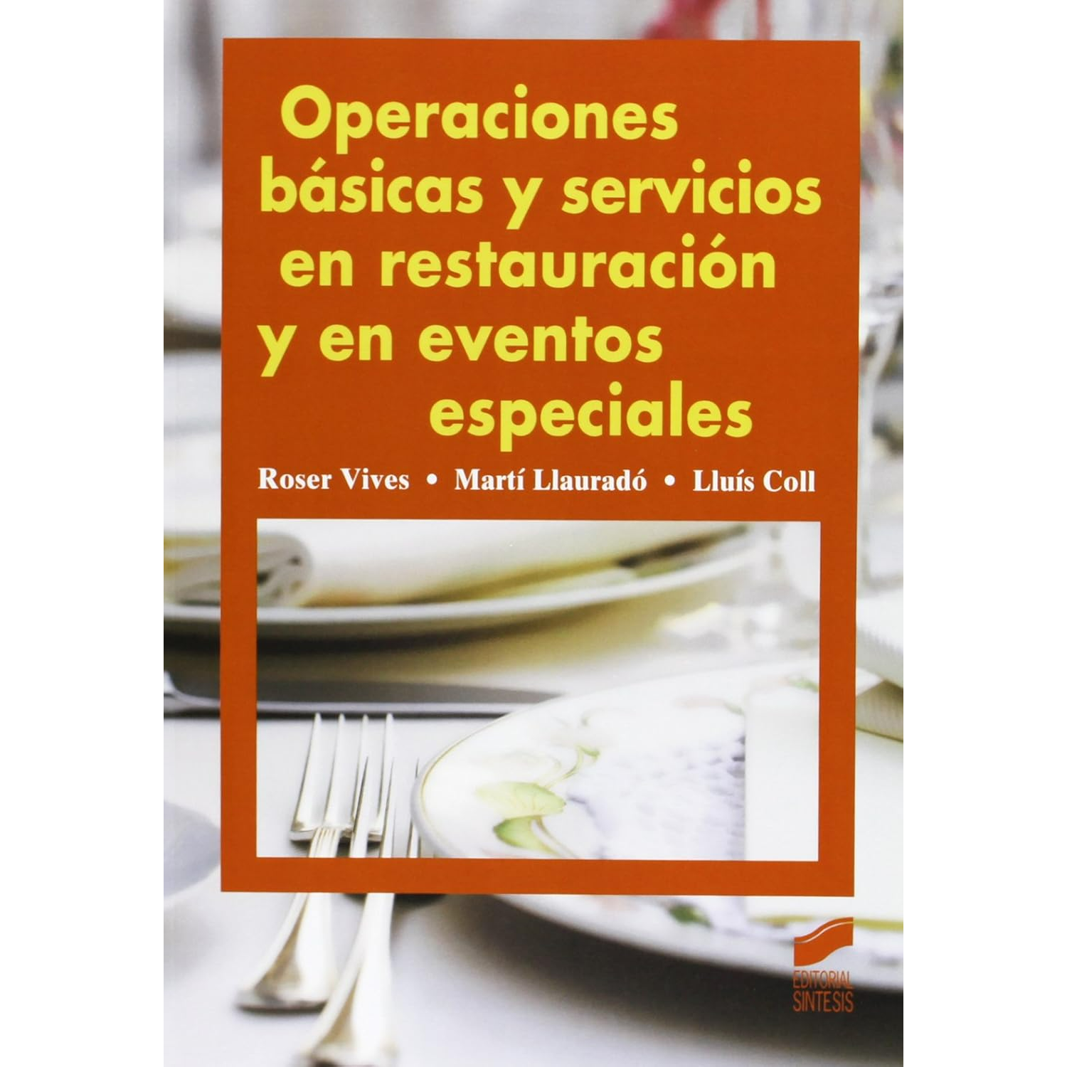 OPERACIONES BASICAS Y SERVICIOS EN RESTAURACION Y EN EVENTOS ESPECIALES ISBN 9788499589855
