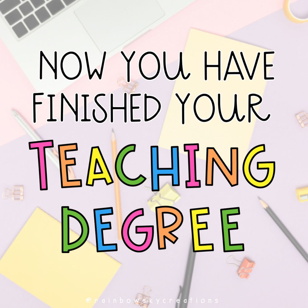 The first 3 steps to take after finishing your teaching degree!
