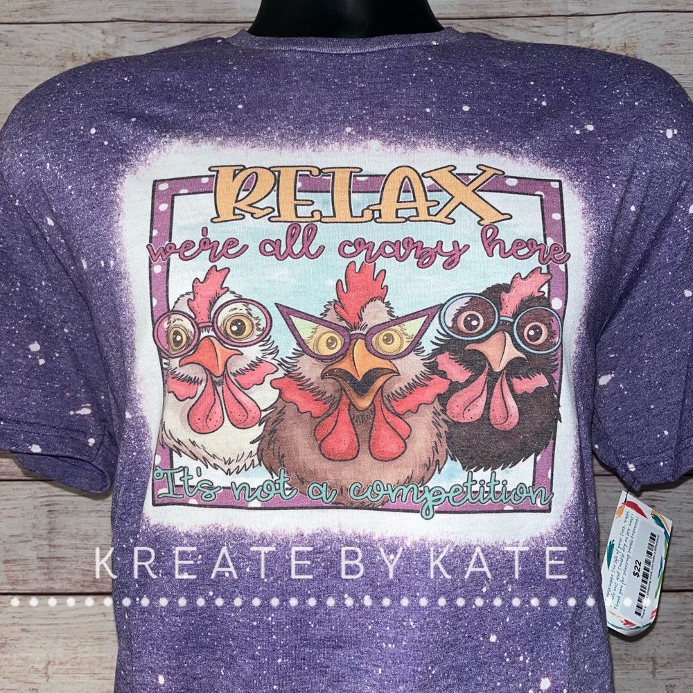 Relax We're All Crazy (Chicken) - Bleached Tee