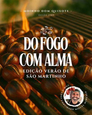 Moinho Dom Quixote rekindles the flame and spirit of autumn with the second edition of From Fire With Soul, this time celebrating the Portuguese tradition of the São Martinho Summer on our beautiful esplanade, with flavors rich in history and, of course, great music.