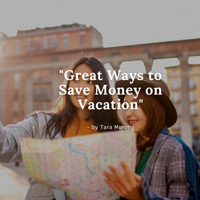Great Ways to Save Money on Vacation  