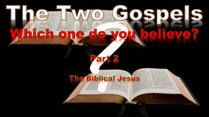 The Two Gospels - Part 2, The Biblical Jesus by Dr Bruce Logan