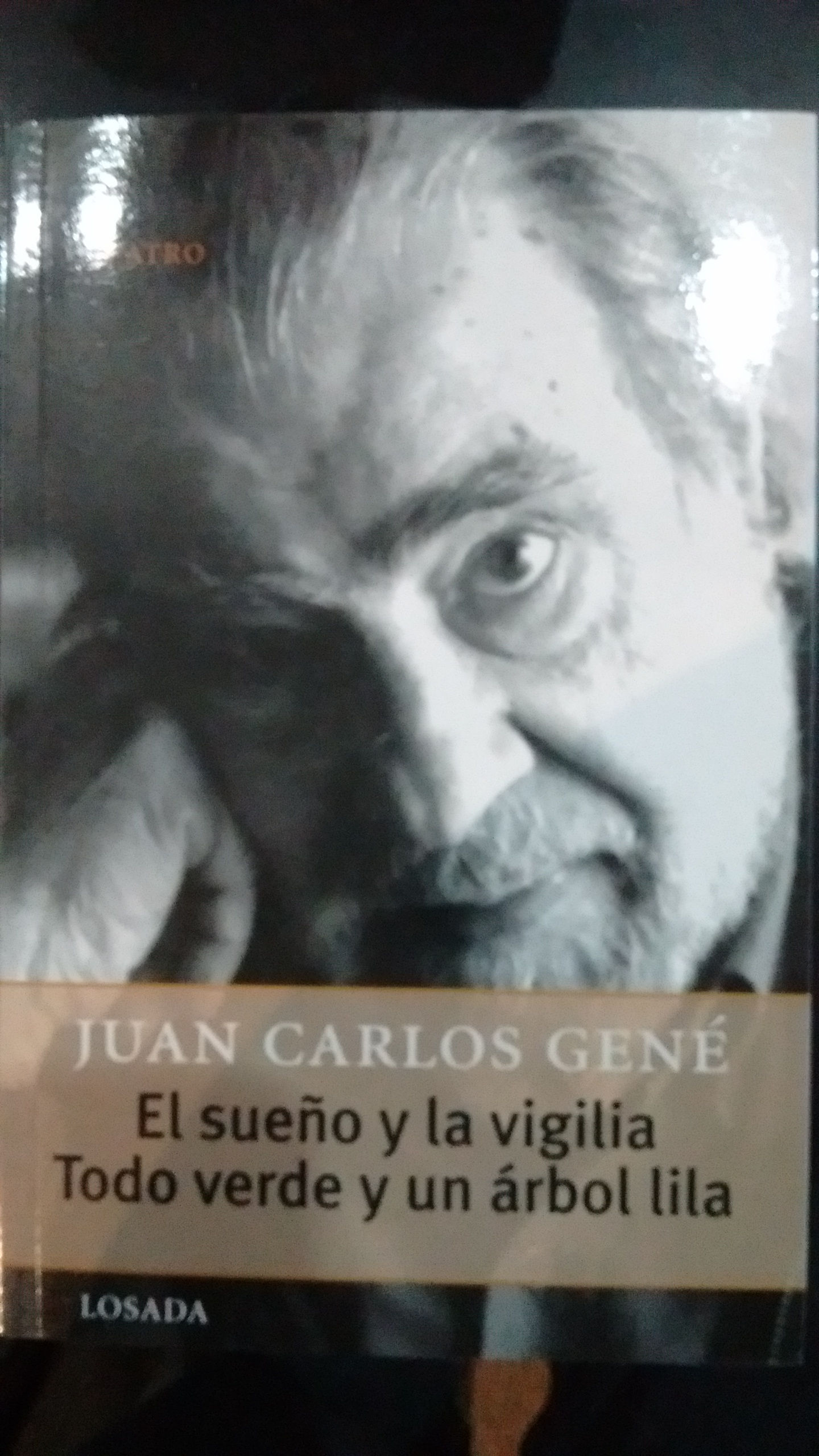 JUAN CARLOS GENÉ - EL SUEÑO Y LA VIGILIA, TODO VERDE Y UN ARBOL LILA