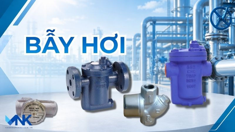 Bẫy hơi có tác dụng gì? Vì sao hệ thống hơi nước cần sử dụng bẫy hơi?