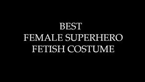 Ltx Best Female Superhero Fetish Costume Tournament.
