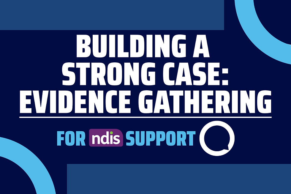 Building a strong case: Evidence gathering for NDIS Support - MR2V - Specialist Support Coordination