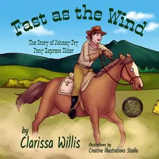 Fast as The Wind The Story of Johnny Fry Pony Express Rider