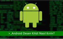 Android Desen Kilidi Nasıl Kırılır?