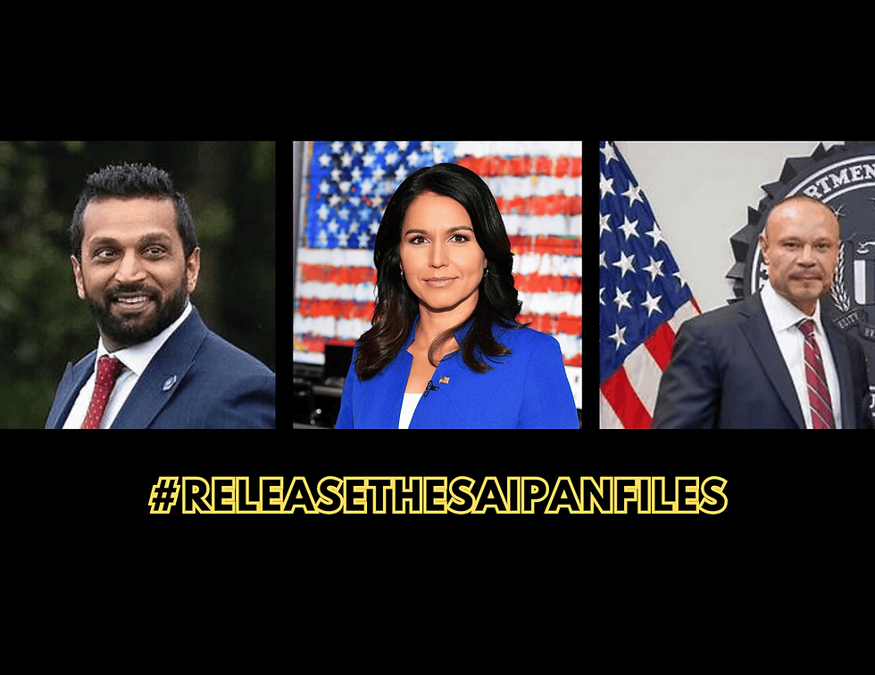 Open Letter to FBI Director Kash Patel, FBI Deputy Director Dan Bongino, and DNI Director Tulsi Gabbard: #ReleaseTheSaipanFiles 