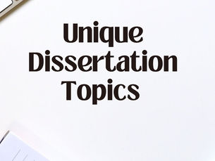 Unleashing Creativity: Unique Dissertation Topics for the Modern Scholar