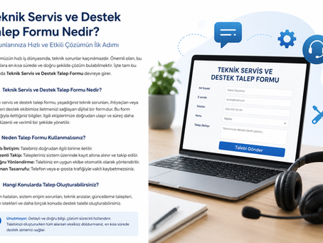 Teknik Servis ve Destek Talep Formu