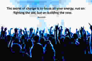 Focus your energy on the new