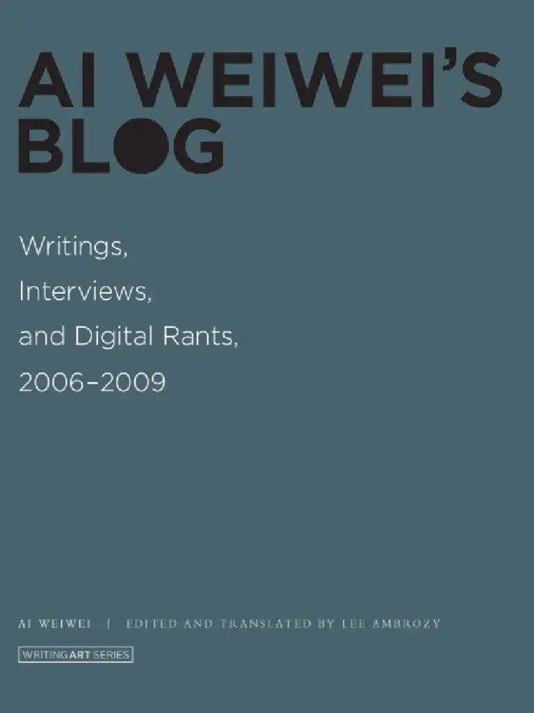 Ai Weiwei's blog writings, interviews, and digital rants, 2006-2009.