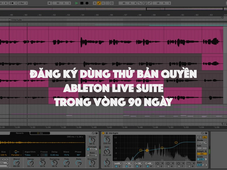 ĐĂNG KÝ DÙNG THỬ BẢN QUYỀN ABLETON LIVE SUITE TRONG 90 NGÀY 