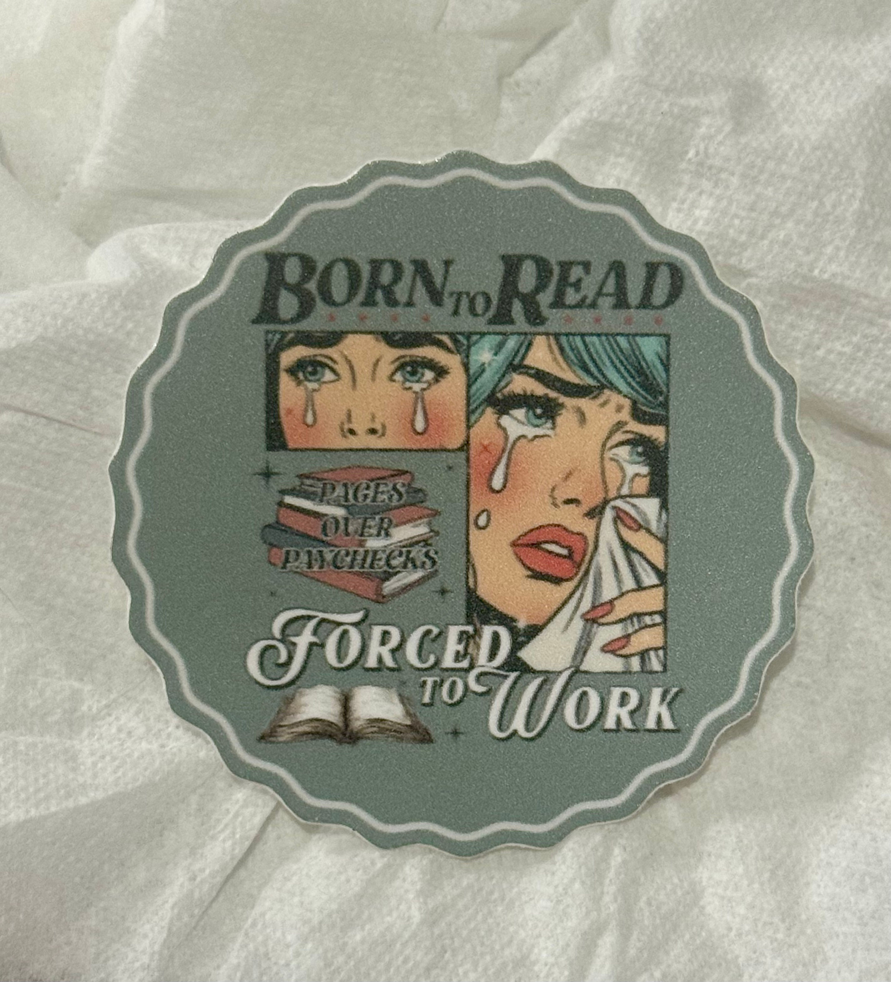 Born To Read, Forced To Work Sticker