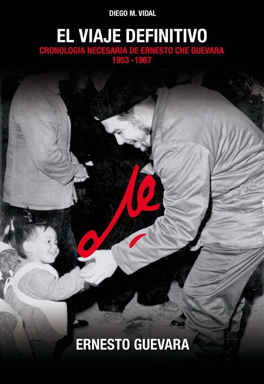 "Ernesto Che Guevara, el viajedefinitivo" (libro del autor)