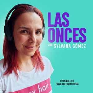 Sylvana Gómez en Las Onces podcast