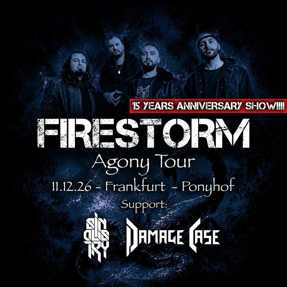 Firestorm LIVE! - Agony Tour - Frankfurt / 15 Jahre Jubiläumsshow! - Support by Damage Case & Sindustry