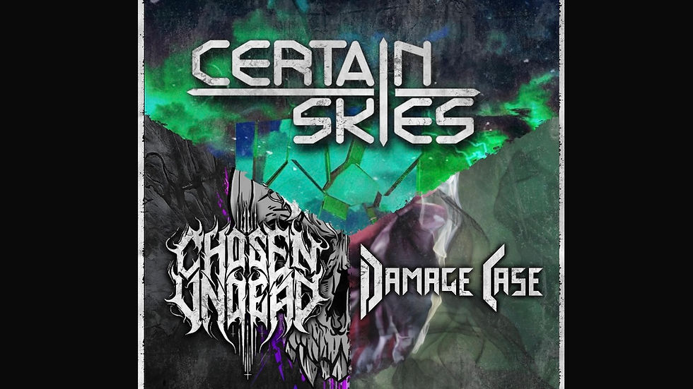 Certain Skies, Chosen Undead & Damage Case LIVE!