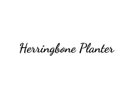 Herringbone Planter