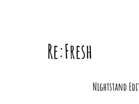 Re:Fresh - Nightstand Edition