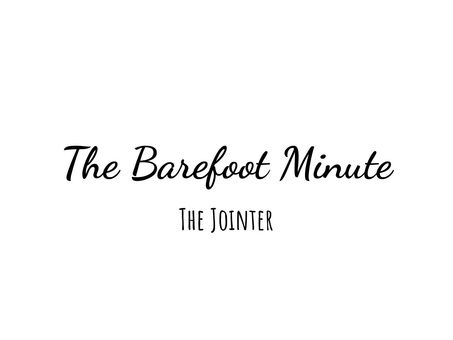 The Barefoot Minute - The Jointer