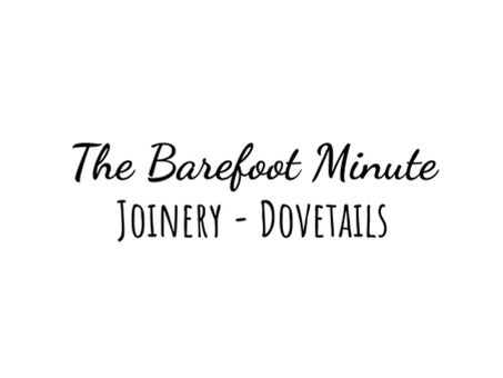 The Barefoot Minute - Dovetail Joints