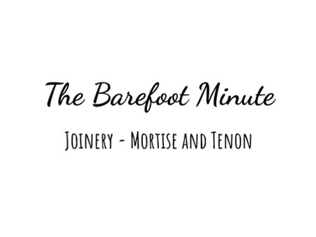 The Barefoot Minute - M&T Joints