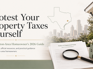Protest Your Property Taxes Yourself: A Houston-Area Homeowner’s 2026 Guide