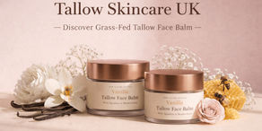 Tallow Skincare UK: The Complete Guide to Our Grass-Fed Tallow Face Balm