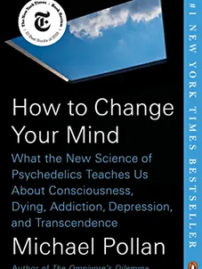 How to Change Your Mind by Michael Pollan
