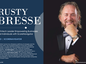 RUSTY BRESSE: A FINTECH LEADER EMPOWERING BUSINESSES AND INDIVIDUALS WITH SCORENAVIGATOR