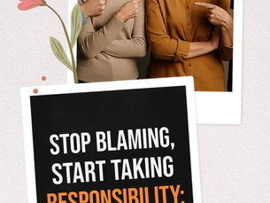 Stop Blaming, Start Taking Responsibility: The Time for Change is Now