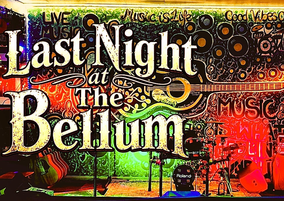 LAST NIGHT AT THE BELLUM