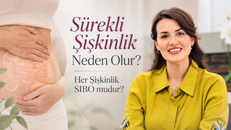 Sürekli şişkinlik nedenleri ve SIBO – Uzm. Dr. Berfu Doğan