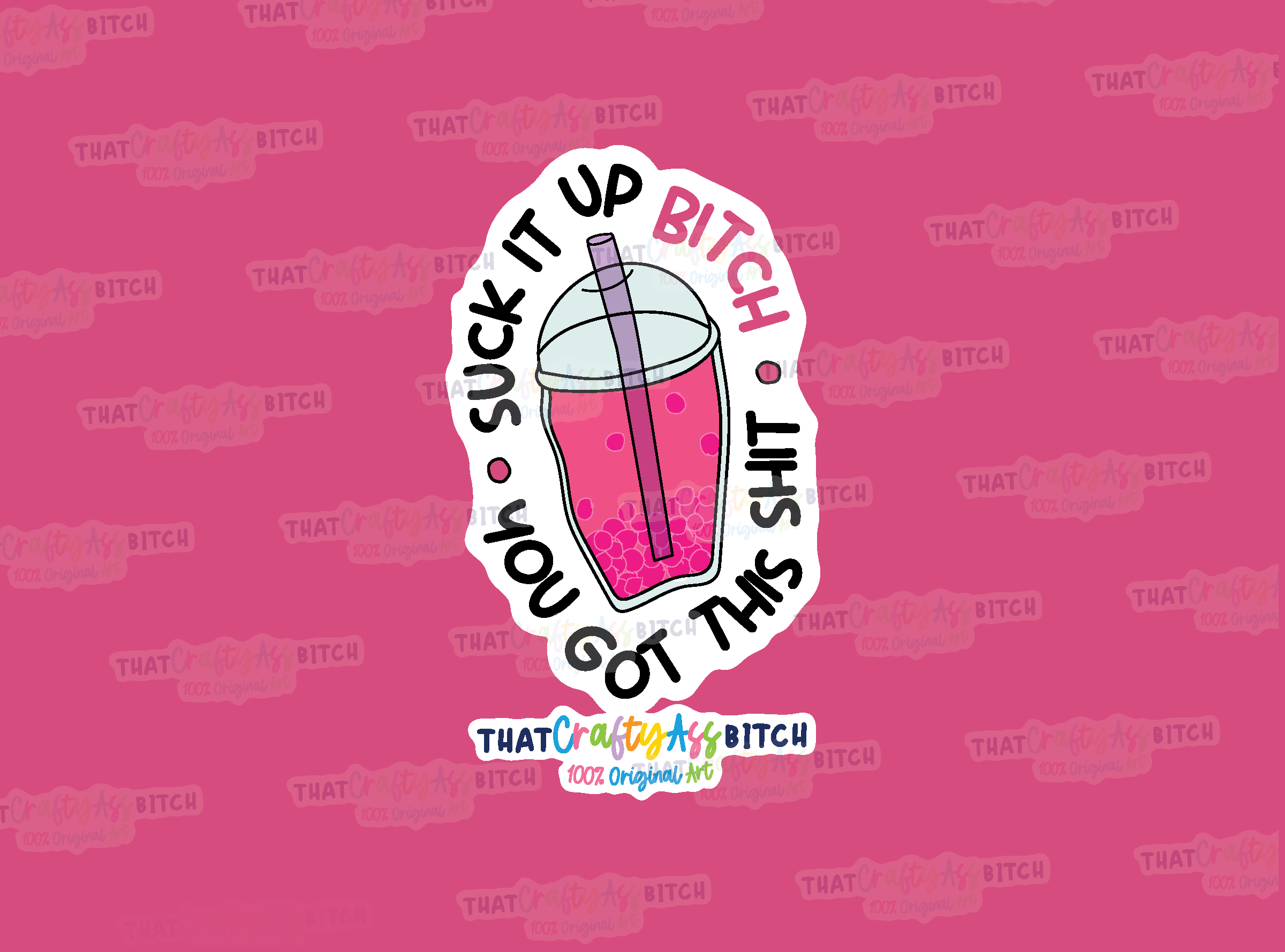 Suck it up bitch you got this shit original design