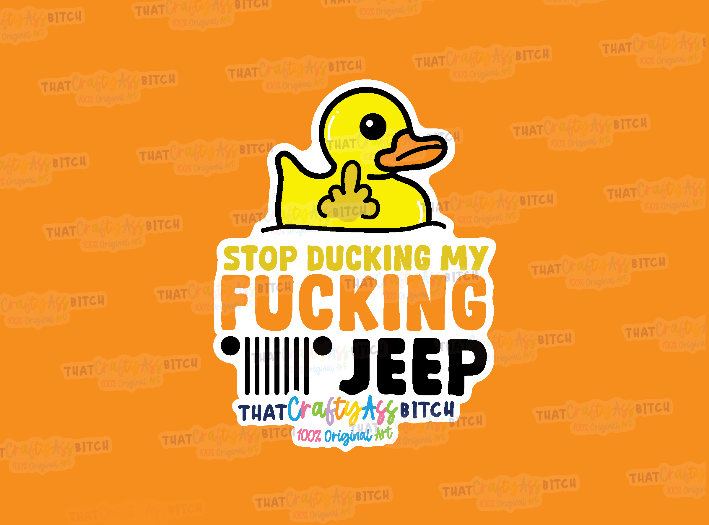 Stop ducking my fucking jeep original design