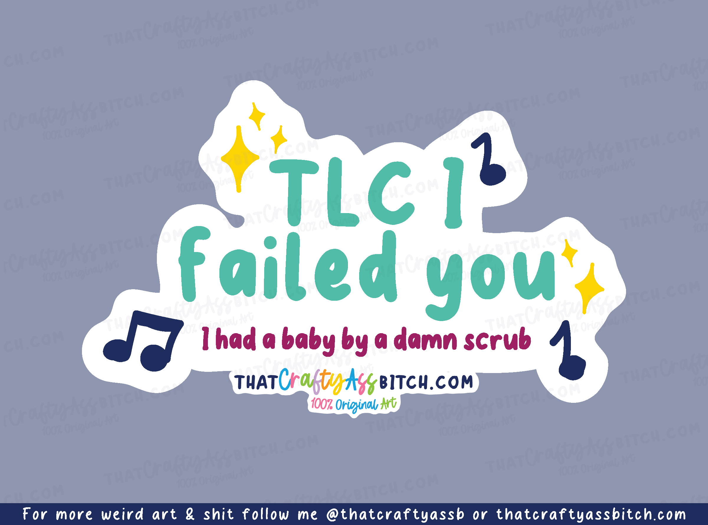 TLC I failed you I had a baby by a scrub original design