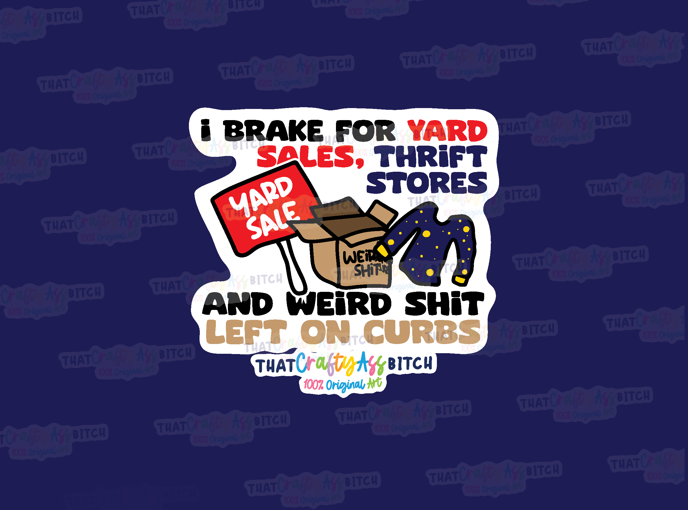 I brake for yard sales, thrift stores & weird shit original design