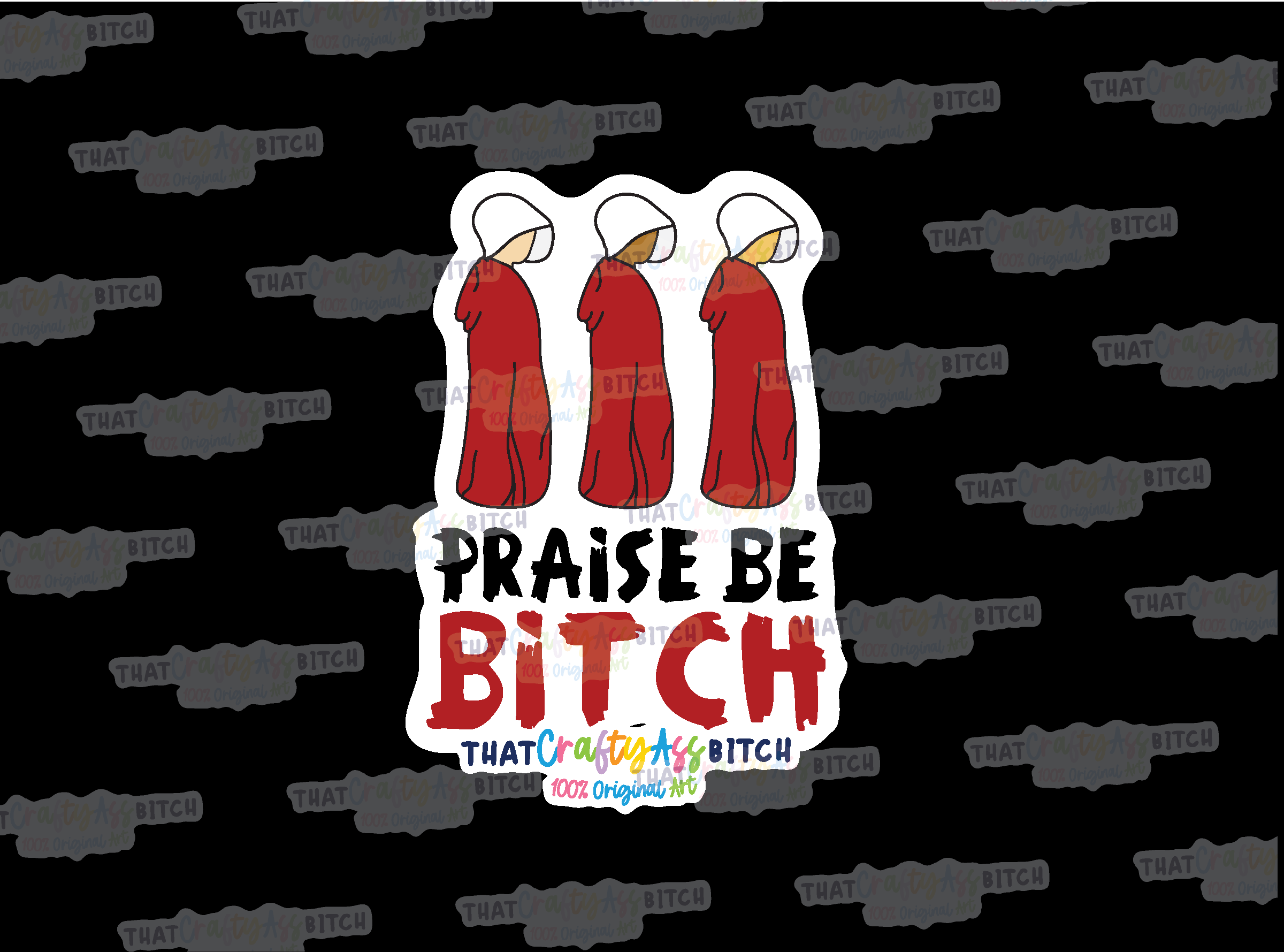 Praise be bitch original design