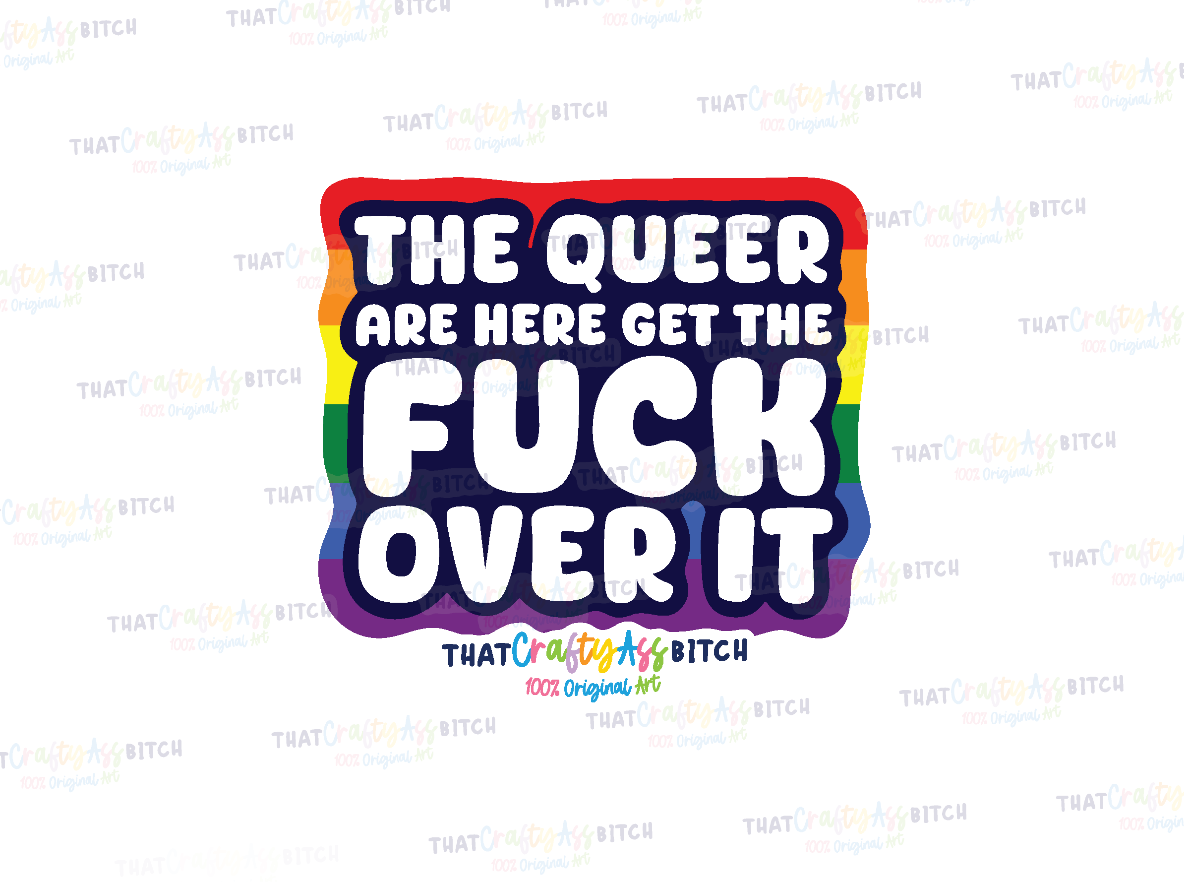 The queer are here get the fuck over it original design