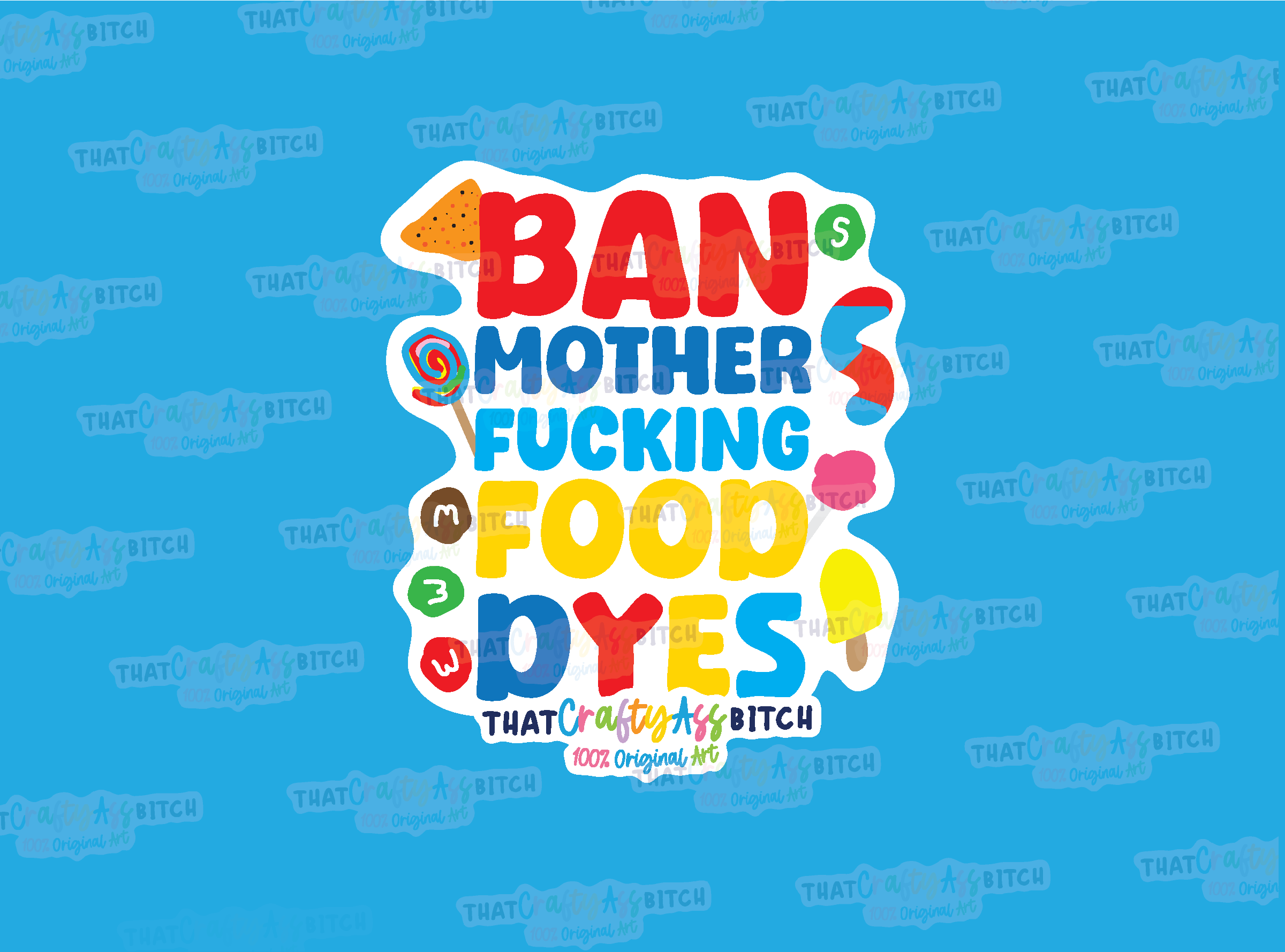 Ban mother fucking food dyes original design