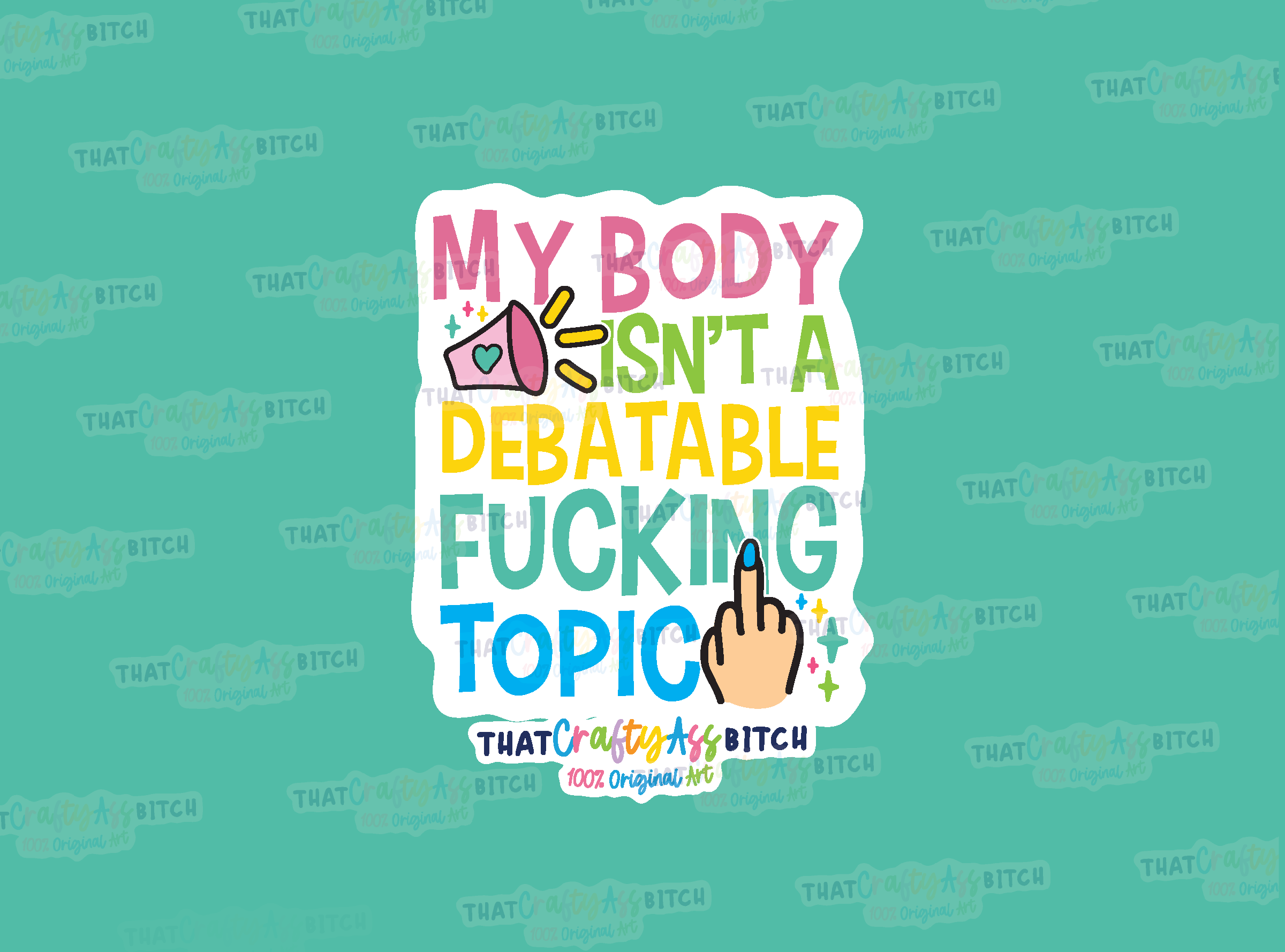 My body isn't a debatable fucking topic original design