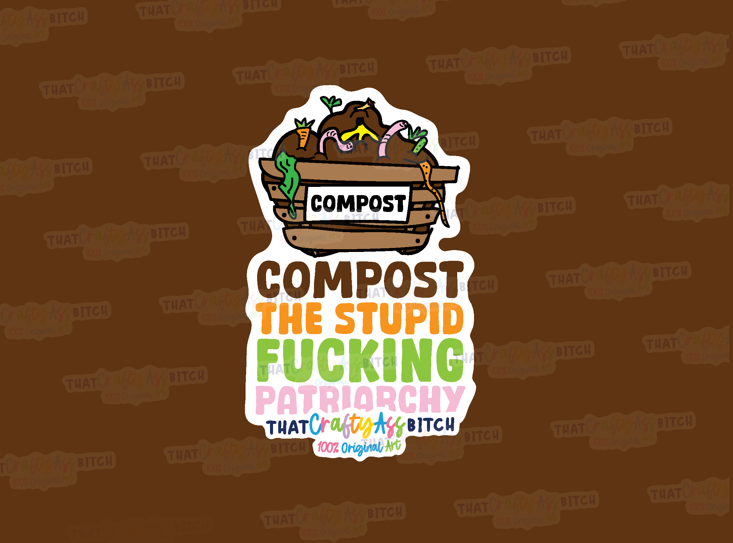 Compost the stupid fucking patirarchy original design