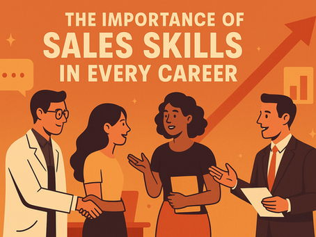 Why Sales Skills Are Essential for Every Career — Not Just Sales