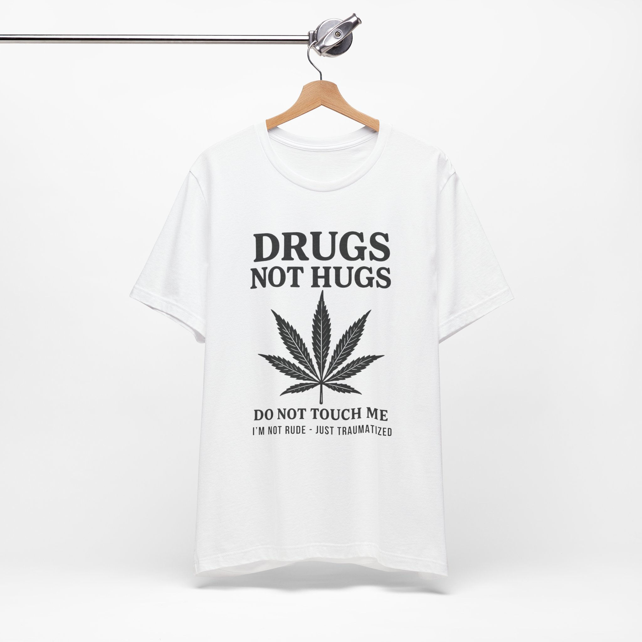DRUGS NOT HUGS - DO NOT TOUCH ME  - Unisex White Graphic Tee 