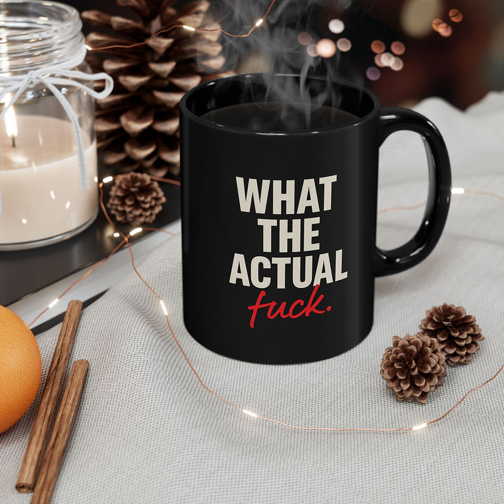 Thumbnail: 11 oz What The Actual Fuck Mug – Black Trauma Humor Mug 