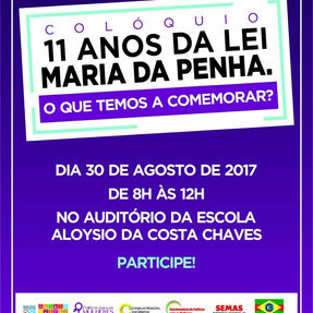 Colóquio - 11 anos da Lei Maria da Penha : O que podemos comemorar?