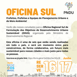 Oficina Regional Sul de Formulação dos Objetivos de Desenvolvimento Urbano Sustentável (ODUS)