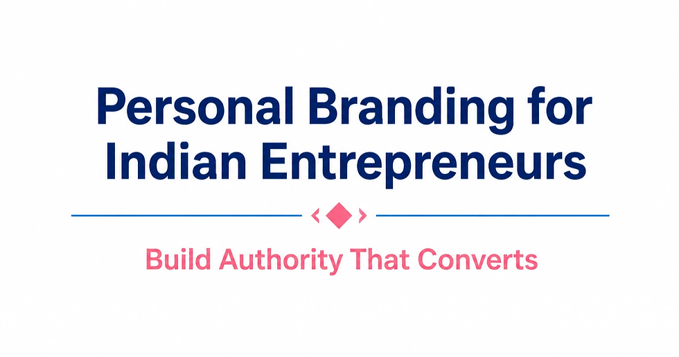 Personal Branding for Entrepreneurs in India: Build Authority That Converts